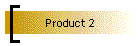 Product 2