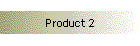 Product 2